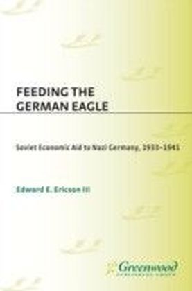 Feeding the German Eagle: Soviet Economic Aid to Nazi Germany, 1933-1941