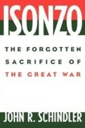 Isonzo: The Forgotten Sacrifice of the Great War