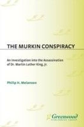 Murkin Conspiracy: An Investigation into the Assassination of Dr. Martin Luther King, Jr.
