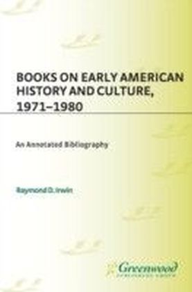 Books on Early American History and Culture, 1971-1980: An Annotated Bibliography