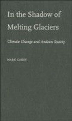 In the Shadow of Melting Glaciers: Climate Change and Andean Society