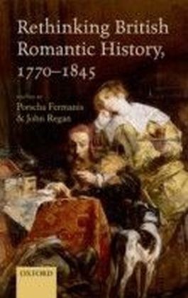 Rethinking British Romantic History, 1770-1845