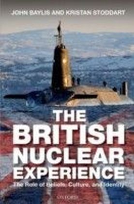 British Nuclear Experience: The Roles of Beliefs, Culture and Identity