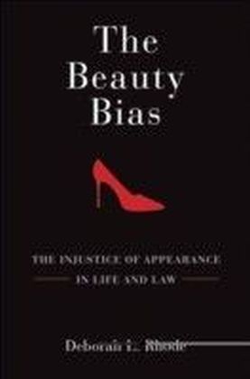 Beauty Bias: The Injustice of Appearance in Life and Law