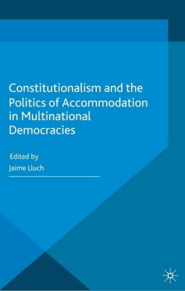 Constitutionalism and the Politics of Accommodation in Multinational Democracies