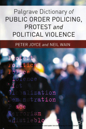 Palgrave Dictionary of Public Order Policing, Protest and Political Violence