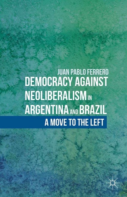 Democracy against Neoliberalism in Argentina and Brazil main product photo