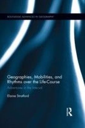 Geographies, Mobilities, and Rhythms over the Life-Course