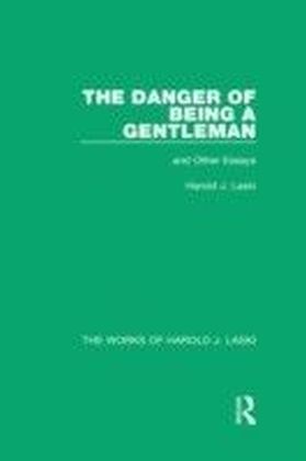 Danger of Being a Gentleman (Works of Harold J. Laski)