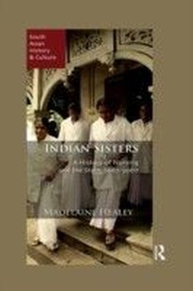 Indian Sisters: A History of Nursing Leadership and the State, 1907-2007
