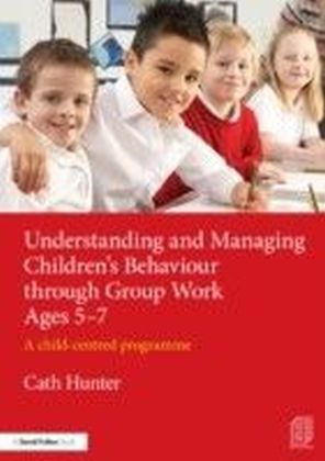 Understanding and Managing Children's Behaviour through Group Work Ages 5-7 main product photo