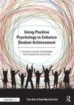 Using Positive Psychology to Enhance Student Achievement