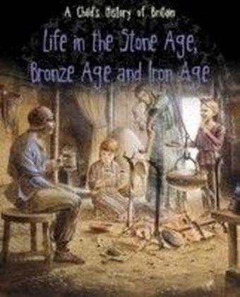 Life in the Stone Age, Bronze Age and Iron Age