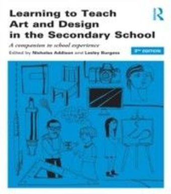 Learning to Teach Art and Design in the Secondary School