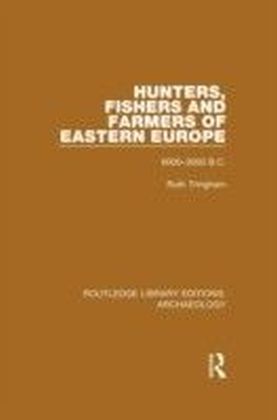 Hunters, Fishers and Farmers of Eastern Europe, 6000-3000 B.C.