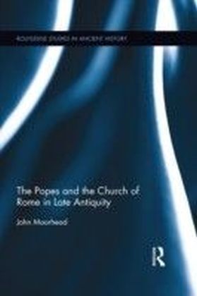 Popes and the Church of Rome in Late Antiquity