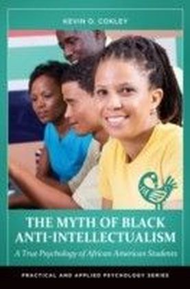 Myth of Black Anti-Intellectualism: A True Psychology of African American Students