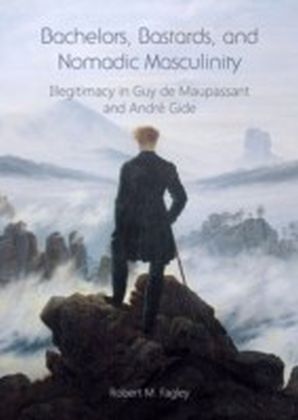 Bachelors, Bastards, and Nomadic Masculinity