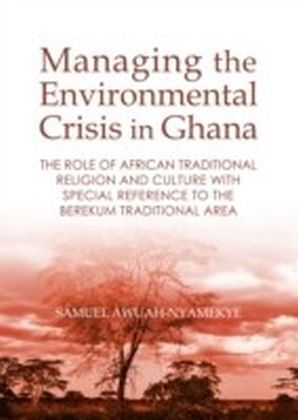 Managing the Environmental Crisis in Ghana