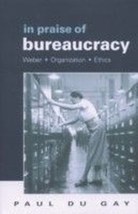 In Praise of Bureaucracy