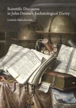 Scientific Discourse in John Donne's Eschatological Poetry