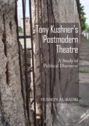Tony Kushner's Postmodern Theatre