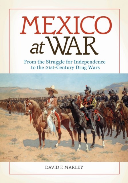 Mexico at War: From the Struggle for Independence to the 21st-Century Drug Wars main product photo
