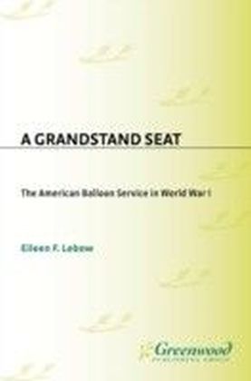 Grandstand Seat: The American Balloon Service in World War I