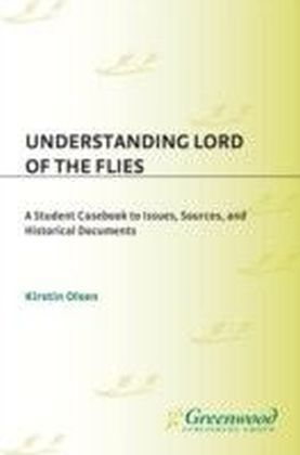 Understanding Lord of the Flies: A Student Casebook to Issues, Sources, and Historical Documents