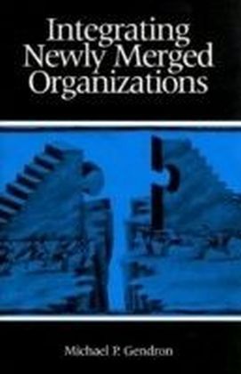 Integrating Newly Merged Organizations
