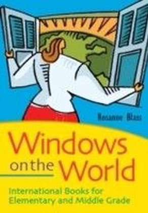 Windows on the World: International Books for Elementary and Middle Grade Readers