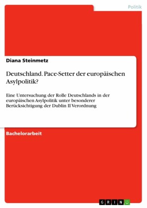 Deutschland. Pace-Setter der europäischen Asylpolitik?