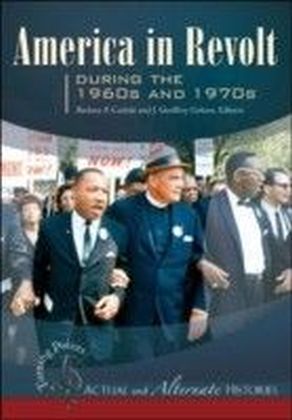 Turning Points-Actual and Alternate Histories: America in Revolt during the 1960s and 1970s
