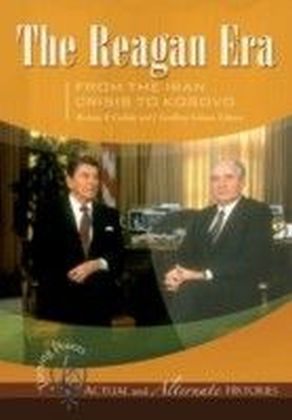 Turning Points-Actual and Alternate Histories: The Reagan Era from the Iran Crisis to Kosovo