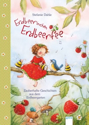 Erdbeerinchen Erdbeerfee. Zauberhafte Geschichten aus dem Erdbeergarten