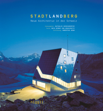 Stadt, Land, Berg. Neue Architektur in der Schweiz