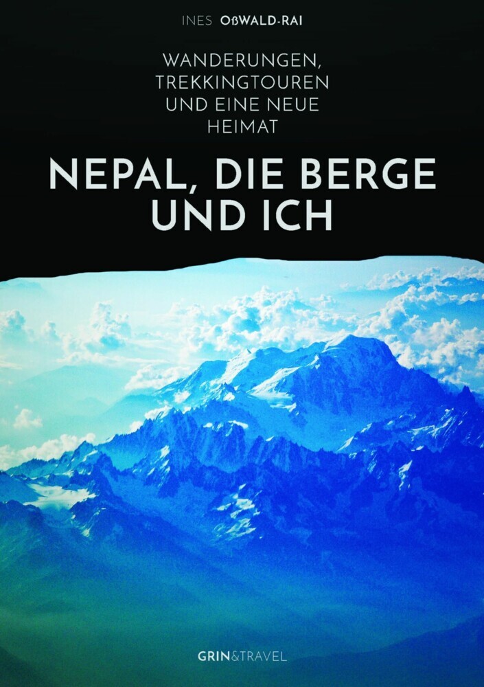 Nepal, die Berge und ich. Wanderungen, Trekkingtouren und eine neue Heimat main product photo
