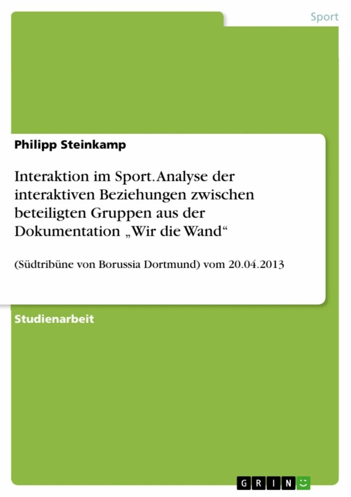 Interaktion im Sport. Analyse der interaktiven Beziehungen zwischen beteiligten Gruppen aus der Dokumentation 'Wir die Wand' main product photo