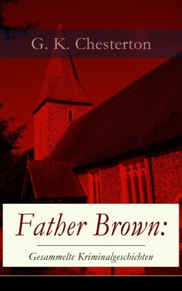 Father Brown: Gesammelte Kriminalgeschichten