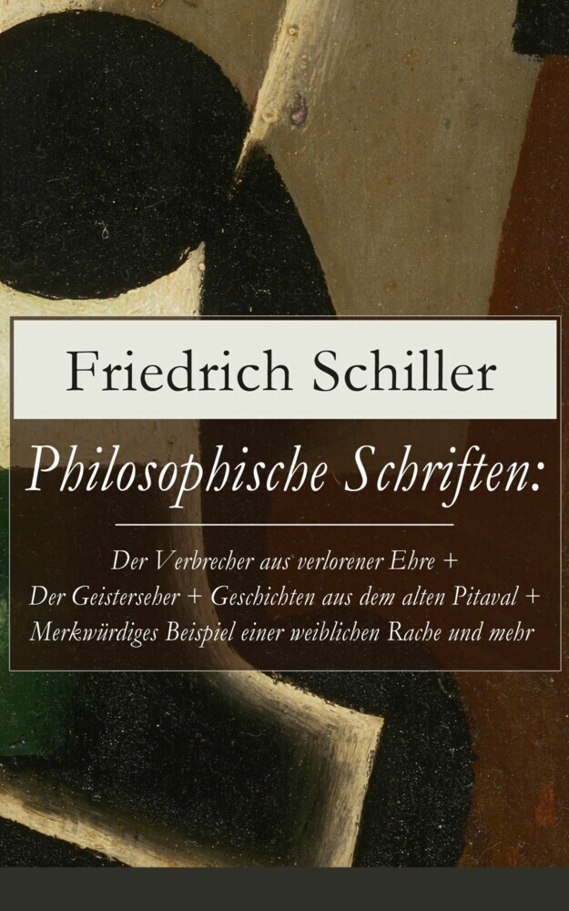 Philosophische Schriften: Über die ästhetische Erziehung des Menschen + Über das Erhabene + Über Anmuth und Würde main product photo
