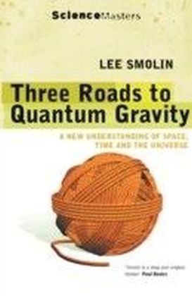 Three Roads to Quantum Gravity
