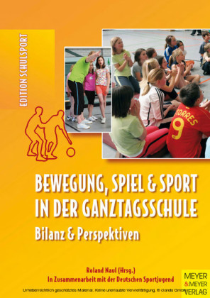 Bewegung, Spiel und Sport in der Ganztagsschule