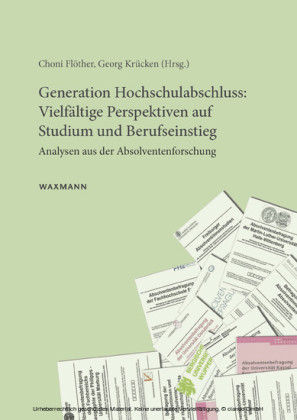 Generation Hochschulabschluss: Vielfältige Perspektiven auf Studium und Berufseinstieg