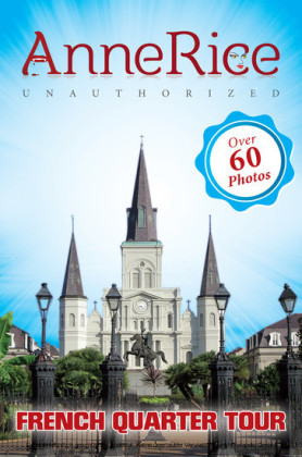 Anne Rice's Unauthorized French Quarter Tour