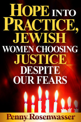Hope Into Practice, Jewish Women Choosing Justice Despite Our Fears
