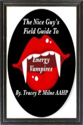 The Nice Guy's Field Guide To Energy Vampires