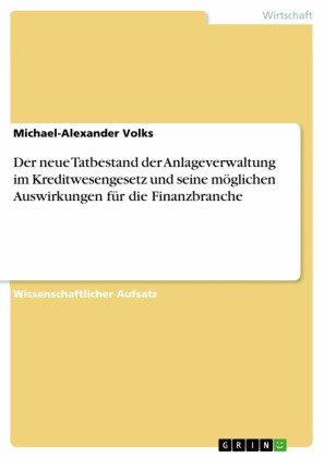 Der neue Tatbestand der Anlageverwaltung im Kreditwesengesetz und seine möglichen Auswirkungen für die Finanzbranche
