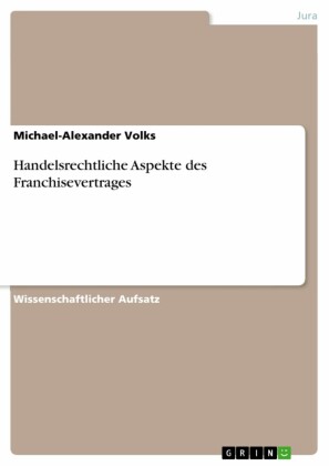 Handelsrechtliche Aspekte des Franchisevertrages