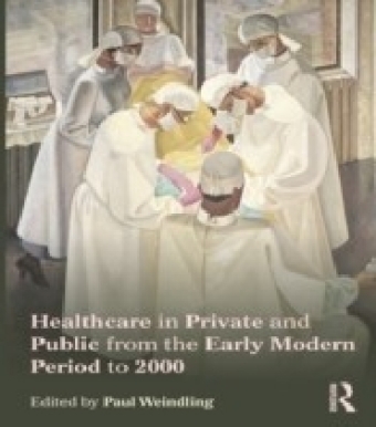 Healthcare in Private and Public from the Early Modern Period to 2000