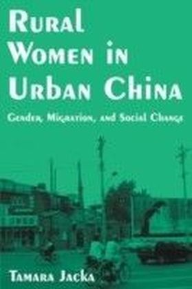 Rural Women in Urban China: Gender, Migration, and Social Change